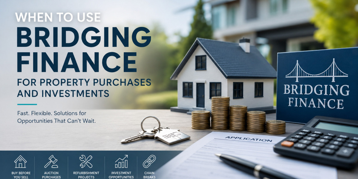 When to Use Bridging Finance for Property Purchases and Investments 